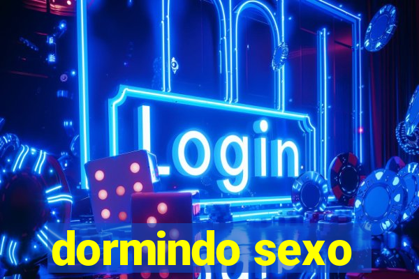 dormindo sexo